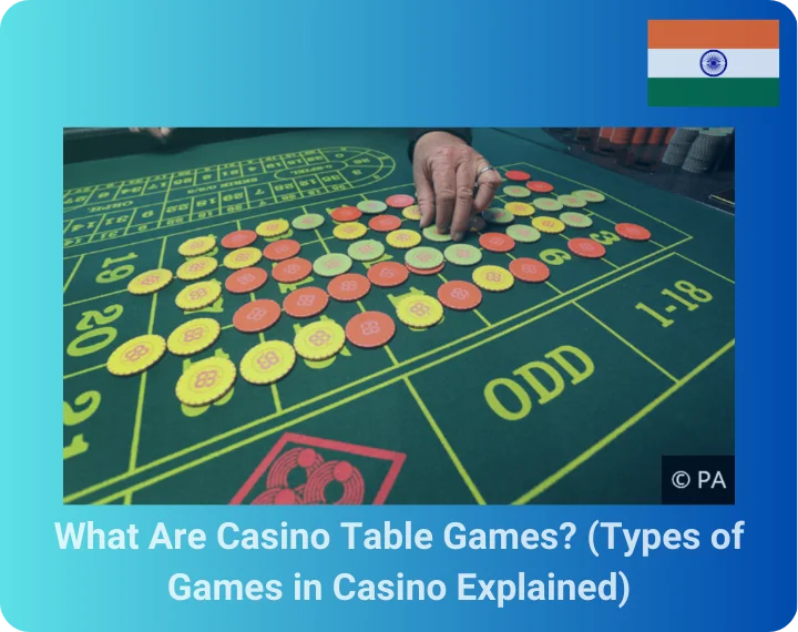 What Are Casino Table Games? (Types of Games in Casino Explained)