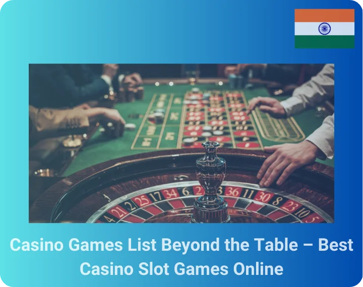 Casino Games List Beyond the Table – Best Casino Slot Games Online