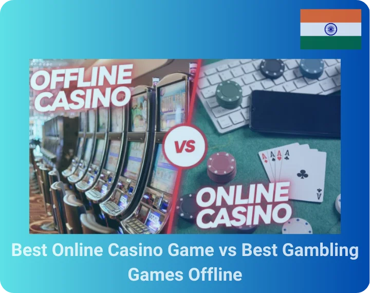 Best Online Casino Game vs Best Gambling Games Offline