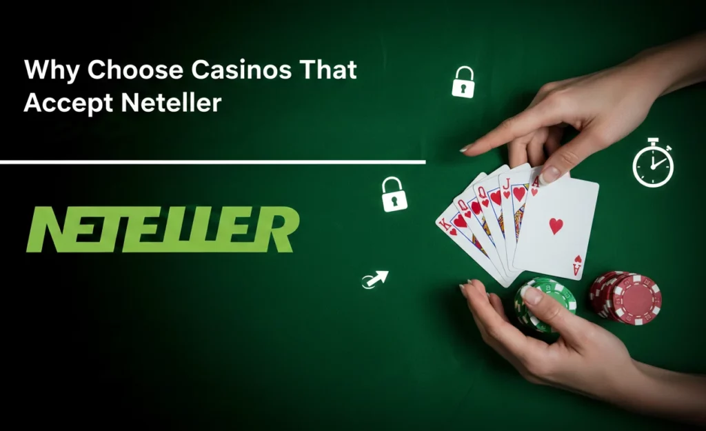 Why Choose Casinos That Accept Neteller